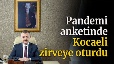 Pandemi anketinde Kocaeli zirveye oturdu